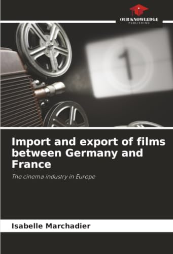 Import and export of films between Germany and France: The cinema industry in Europe
