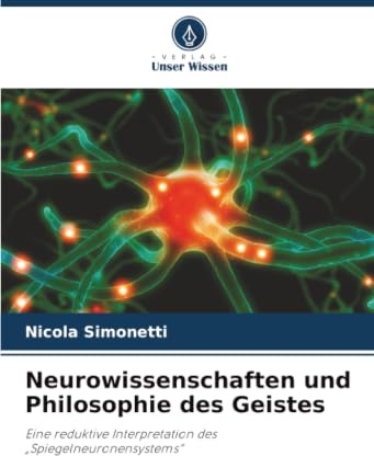 Neurowissenschaften und Philosophie des Geistes: Eine reduktive Interpretation des „Spiegelneuronensystems“