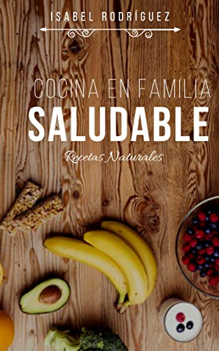 Cocina en familia saludable: Come saludable en la cuarentena