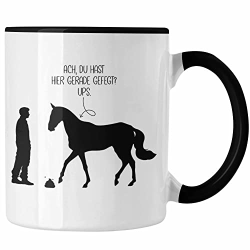 Trendation - Reitern Stall Tasse Geschenk Pferde-Liebhaberin Ach Du Hast Hier Gerade Gepfegt Ups Geschenkidee (Schwarz)