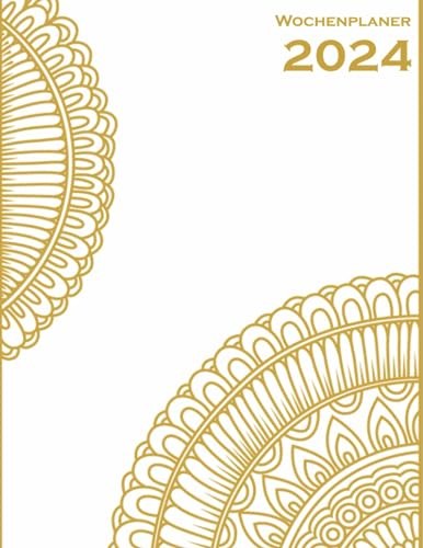 Wochenplaner 2024: Kalender 2024 Zeitmanagement - Verwirklichen Sie Ihre Pläne und Ziele Woche für Woche mit dem Wochenplaner 2024