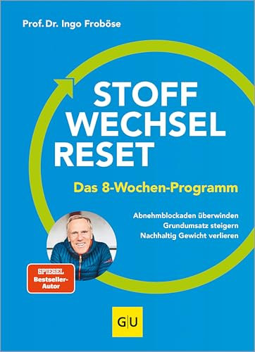 Stoffwechsel-Reset: Das 8-Wochen-Programm: Abnehmblockaden überwinden, Grundumsatz steigern, nachhaltig Gewicht verlieren (Abnehmen mit GU)