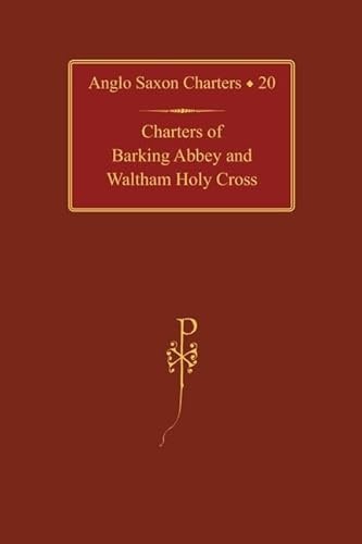 Charters of Barking Abbey and Waltham Holy Cross (Anglo-Saxon Charters, 20)