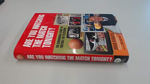 Are You Watching the Match Tonight?: The Remarkable Story of Football on Television