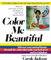 Color Me Beautiful: Discover Your Natural Beauty Through the Colors That Make You Look Great and Feel Fabulous