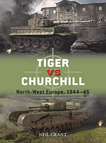 Tiger vs Churchill: North-West Europe, 1944–45: 118 (Duel)