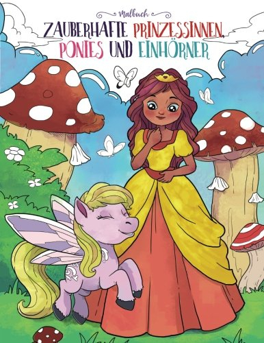 Zauberhafte Prinzessinnen, Ponies und Einhörner: Malbuch für Erwachsene und Kinder (Geschenke für Mädchen, Frauen und Anfänger)