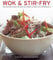 Wok & Stir-fry: 160 Sizzling Stove-top Recipes Shown in Over 270 Photographs