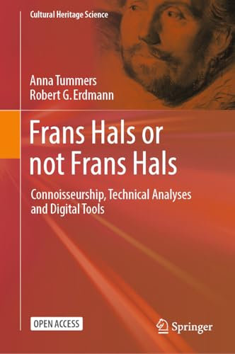 Frans Hals or not Frans Hals: Connoisseurship, Technical Analysis and Digital Tools (Cultural Heritage Science)