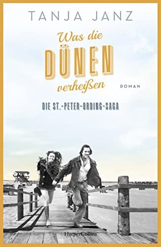Was die Dünen verheißen. Die St.-Peter-Ording-Saga: Roman | Der Nummer 1 Bestseller: Das zweite Buch der Familiensaga von SPIEGEL-Bestsellerautorin Tanja Janz
