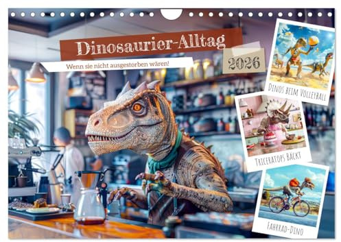 Dinosaurier-Alltag - Wenn sie nicht ausgestorben wären! (Wandkalender 2026 DIN A4 quer), CALVENDO Monatskalender: Ein humorvoller Blick auf das moderne Leben der Urzeitriesen (CALVENDO Tiere)