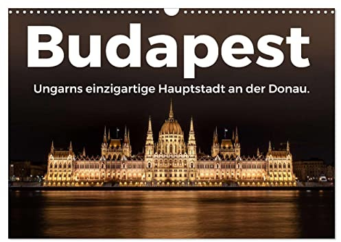 Budapest - Ungarns einzigartige Hauptstadt an der Donau. (Wandkalender 2026 DIN A3 quer), CALVENDO Monatskalender: Genießen Sie die atemberaubenden Bilder von Budapest. (CALVENDO Orte)
