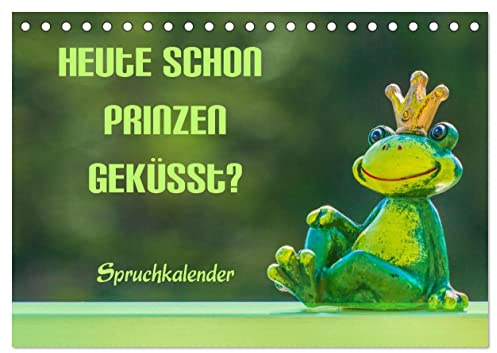 Heute schon Prinzen geküsst? Spruchkalender (Tischkalender 2026 DIN A5 quer), CALVENDO Monatskalender: Spruchkalender mit Humor (CALVENDO Spass)