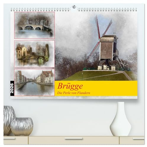 Brügge, die Perle von Flandern (hochwertiger Premium Wandkalender 2026 DIN A2 quer), Kunstdruck in Hochglanz: Besuchen Sie die malerischen Straßen von Brügge (CALVENDO Orte)