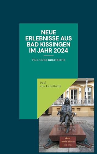 Neue Erlebnisse aus Bad Kissingen im Jahr 2024: Teil 4 der Buchreihe