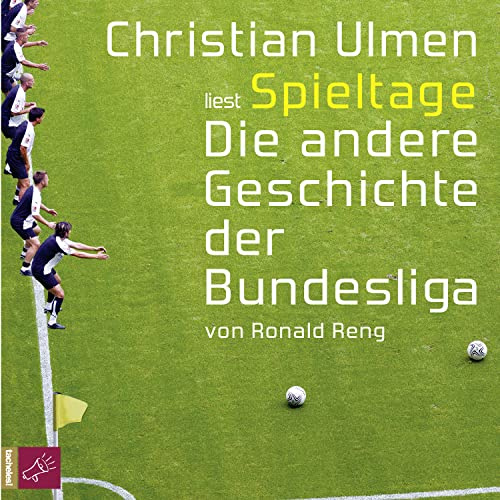 Spieltage. Die andere Geschichte der Bundesliga: . (Hörbestseller)