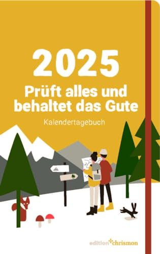 Prüft alles und behaltet das Gute! Kalendertagebuch zur Jahreslosung 2025/ christlicher Kalender mit den Herrnhuter Losungen / Taschenkalender / Handlicher Terminplaner im Format 10,7x17 cm
