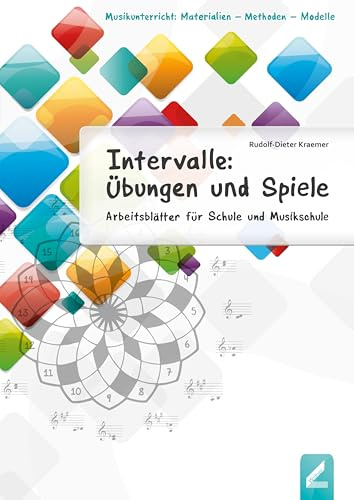 Intervalle: Übungen und Spiele: Arbeitsblätter für Schule und Musikschule (Musikunterricht: Materialien - Methoden - Modelle)