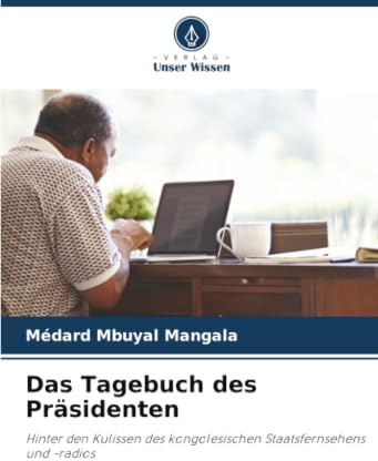 Das Tagebuch des Präsidenten: Hinter den Kulissen des kongolesischen Staatsfernsehens und -radios