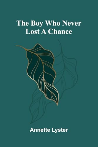The boy who never lost a chance