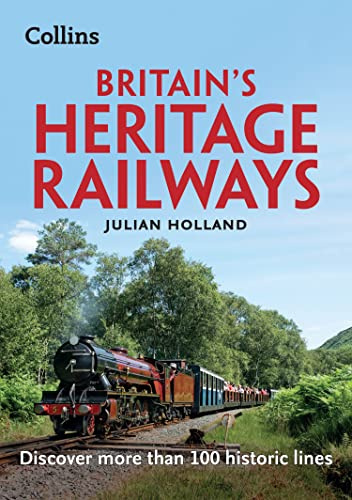 Britain’s Heritage Railways: Discover more than 100 historic lines