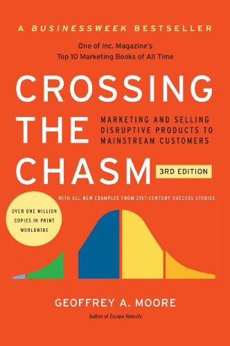 Crossing the Chasm, 3rd Edition: The Updated Version of the Insightful Guide on Bringing Cutting-Edge Products to the Mainstream (Collins Business Essentials)