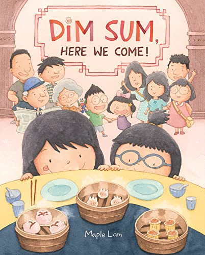 Dim Sum, Here We Come!: An AAPI Picture Book Celebrating Siblings, Chinese Food, and Weekly Family Togetherness for Kids (Ages 4-8)