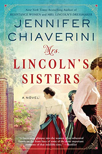 Mrs. Lincoln's Sisters: A Story of Love, Loss, and Sisterhood During the Civil War