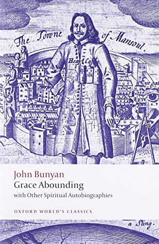 Grace Abounding: With Other Spiritual Autobiographies (Oxford World's Classics)