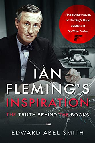 Ian Fleming's Inspiration: The Truth Behind the Books - Find out how much of Fleming appears in No Time To Die?