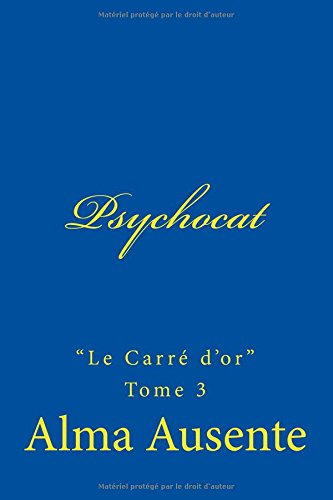 Psychocat: Série Le Carré d'or : tome 3.