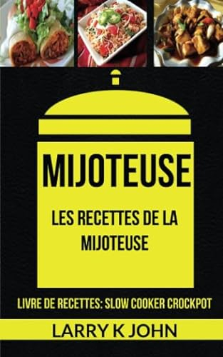 Mijoteuse: Les Recettes de la Mijoteuse (Livre De Recettes: Slow Cooker Crockpot)