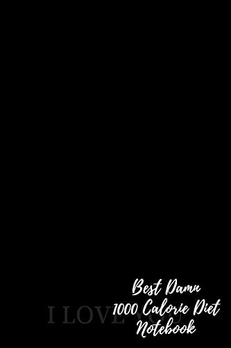 Best Damn 1000 Calorie Diet Notebook: Blank Lined Notebook 6.9 110 pages. Perfect Gift Idea For: Blank Lined Notebook 110 pages