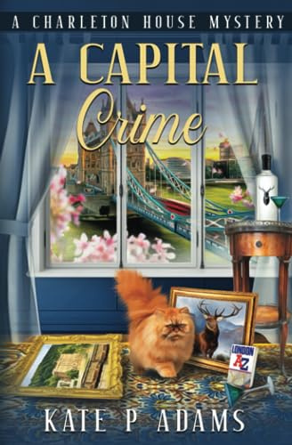 A Capital Crime: An English Cozy Mystery: (A Charleton House Mystery Book 7) (The Charleton House Mysteries)