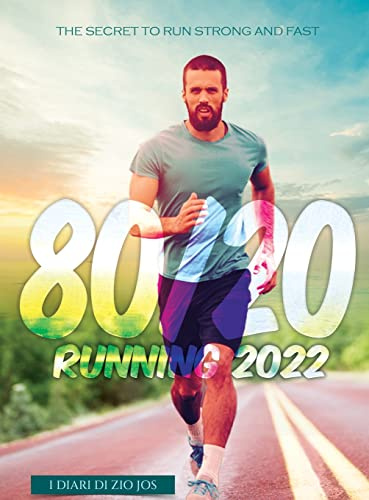 80/20 Running 2022: The Secret to Run Strong and Fast