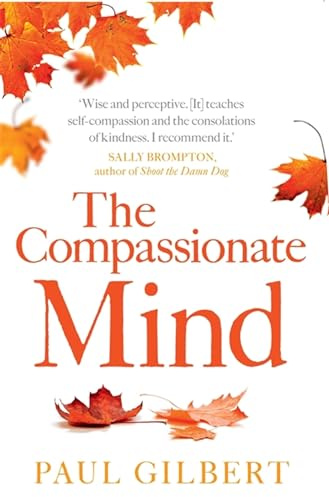 The Compassionate Mind (Compassion Focused Therapy)