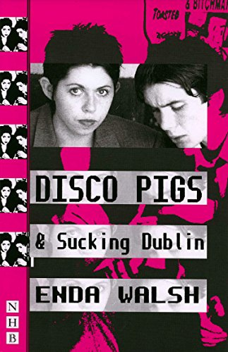 Disco Pigs and Sucking Dublin (Nick Hern Books)