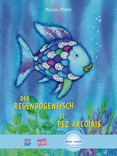Der Regenbogenfisch (Deutsch-Spanisch): Zweisprachiges Kinderbuch mit MP3-Hörbuch zum Herunterladen