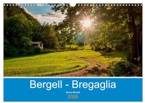 Bergell - Bregaglia Impressionen (Wandkalender 2026 DIN A3 quer), CALVENDO Monatskalender: Das kleine Paradies an der Grenze zu Italien (CALVENDO Natur)