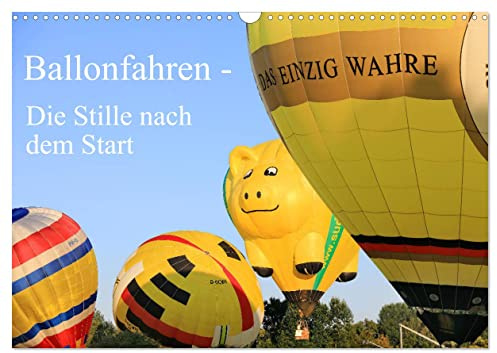 Ballonfahren - Die Stille nach dem Start (Wandkalender 2026 DIN A3 quer), CALVENDO Monatskalender: Dieser Kalender zeigt kalendarisch ein ... bis hin zum Start! (CALVENDO Mobilitaet)