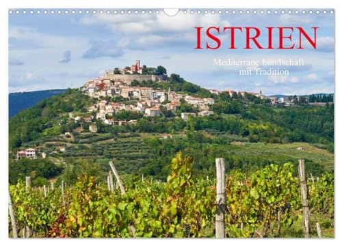 ISTRIEN (Wandkalender 2026 DIN A3 quer), CALVENDO Monatskalender: Istrien ist eine historische und landschaftliche Perle im Westen Kroatiens (CALVENDO Orte)