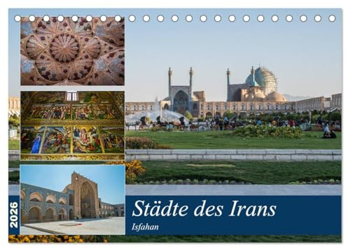 Städte des Irans - Isfahan (Tischkalender 2026 DIN A5 quer), CALVENDO Monatskalender: Ein Rundgang durch die iranische Stadt Isfahan (CALVENDO Orte)