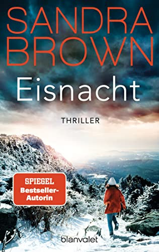 Eisnacht: Thriller - Atemlose Spannung trifft auf prickelnde Romantik – der Pageturner von SPIEGEL Bestsellerautorin Sandra Brown!