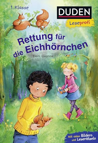 Duden Leseprofi – Rettung für die Eichhörnchen, 1. Klasse: Kinderbuch für Leseanfänger und Erstleser ab 6 Jahren (Lesen lernen 1. Klasse, Band 34)