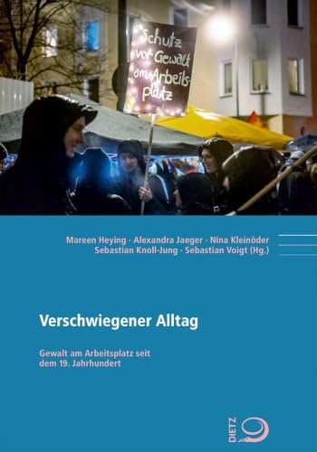 Verschwiegener Alltag: Gewalt am Arbeitsplatz seit dem 19. Jahrhundert (Politik- und Gesellschaftsgeschichte)