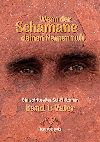 Wenn der Schamane deinen Namen ruft: Band 1 - Vater