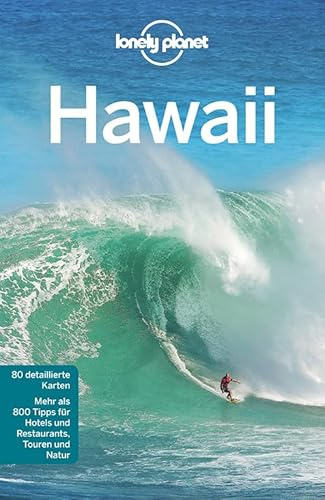 Lonely Planet Reiseführer Hawaii: Mehr als 800 Tipps für Hotels und Restaurants, Touren und Natur