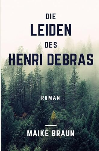 Die Leiden des Henri Debras: Ein historischer Roman über die Hysterie