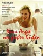 Keine Angst vor großen Köchen.: 70 Rezepte von Dieter Müller & Nils Henkel, Joachim Wissler, Bernhard Diers, Hans Sobotka, Thierry Thiercelin, Olivier Streiff