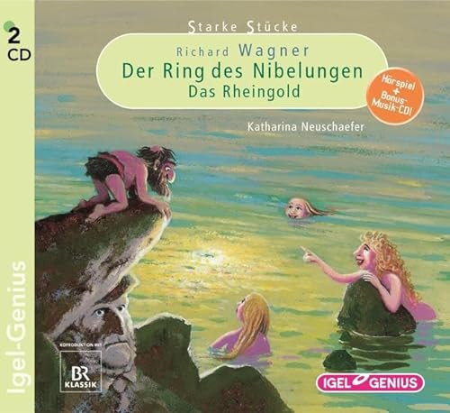 Starke Stücke. Richard Wagner. Der Ring des Nibelungen. Das Rheingold